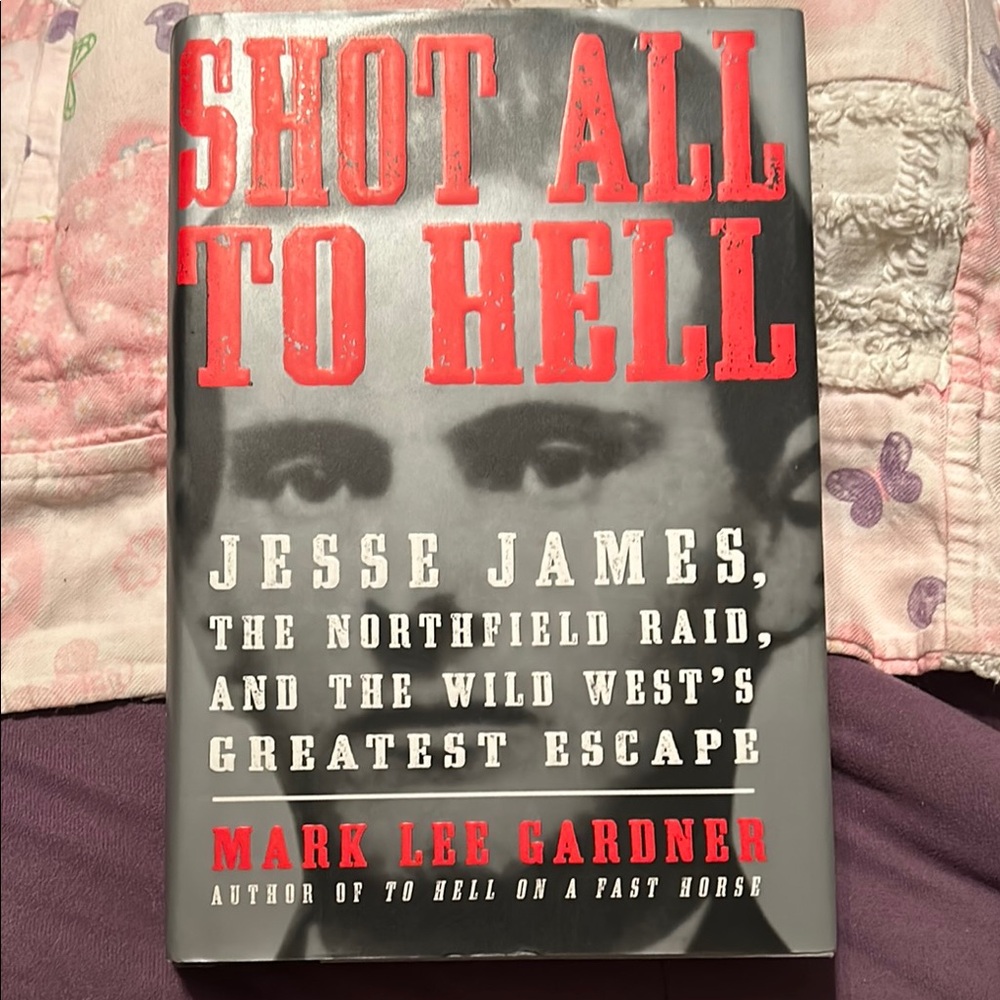 Shot All to Hell by Mark Lee Gardner